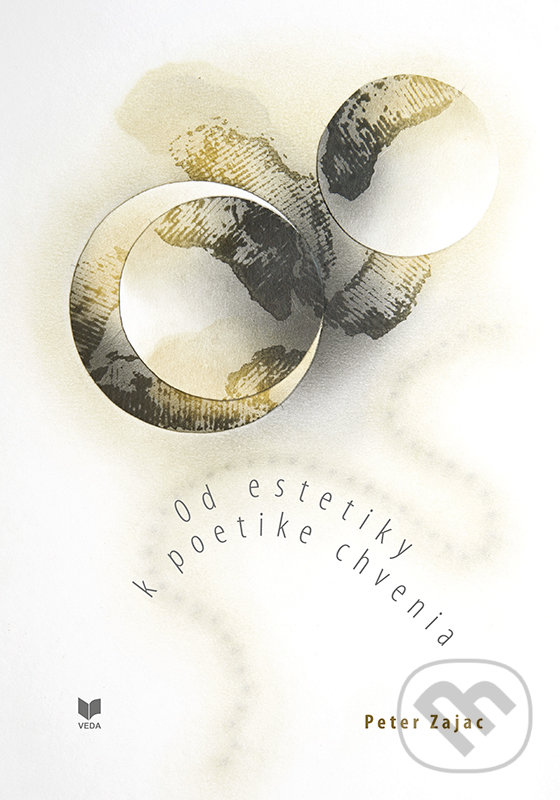 Kniha: Od estetiky k poetike chvenia (Peter Zajac). VEDA, 2020 Kniha: Od estetiky k poetike chvenia (Peter Zajac). VEDA, 2020