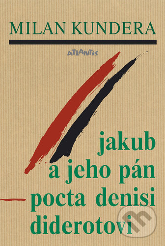 Kniha: Jakub a jeho pán (Milan Kundera). Atlantis, 2020 Kniha: Jakub a jeho pán (Milan Kundera). Atlantis, 2020