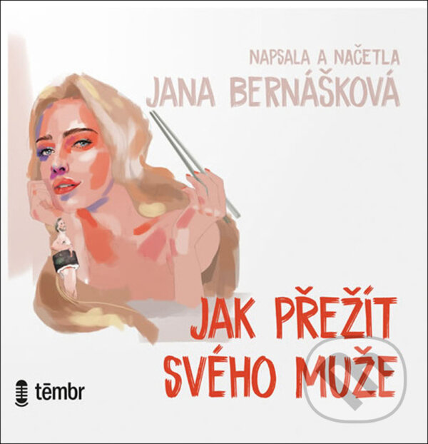 Audiokniha: Jak přežít svého muže (Jana Bernášková). Témbr, 2021 Audiokniha: Jak přežít svého muže (Jana Bernášková). Témbr, 2021