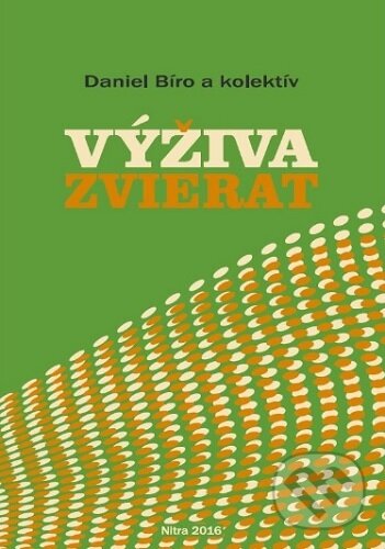 Kniha: Výživa zvierat (Daniel Bíro). Slovenská poľnohospodárska univerzita v Nitre, 2019 Kniha: Výživa zvierat (Daniel Bíro). Slovenská poľnohospodárska univerzita v Nitre, 2019