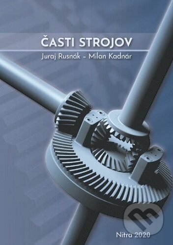 Kniha: Časti strojov (Juraj Rusnák). Slovenská poľnohospodárska univerzita v Nitre, 2020 Kniha: Časti strojov (Juraj Rusnák). Slovenská poľnohospodárska univerzita v Nitre, 2020