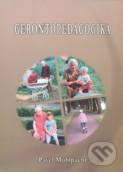 Kniha: Gerontopedagogika (Pavel Mühlpachr). Masarykova univerzita, 2009 Kniha: Gerontopedagogika (Pavel Mühlpachr). Masarykova univerzita, 2009