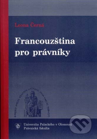 Kniha: Francouzština pro právníky (Leona Černá). Univerzita Palackého v Olomouci, 2017 Kniha: Francouzština pro právníky (Leona Černá). Univerzita Palackého v Olomouci, 2017