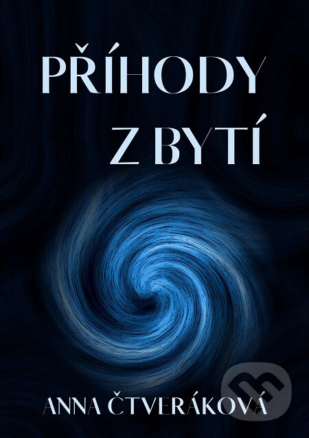 E-kniha: Příhody z bytí (Anna Čtveráková). E-knihy jedou E-kniha: Příhody z bytí (Anna Čtveráková). E-knihy jedou