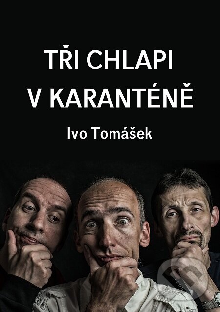 E-kniha: Tři chlapi v karanténě (Ivo Tomášek). E-knihy jedou E-kniha: Tři chlapi v karanténě (Ivo Tomášek). E-knihy jedou