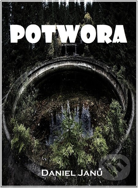 E-kniha: Potwora (Daniel Janů). Splendidum družstvo E-kniha: Potwora (Daniel Janů). Splendidum družstvo