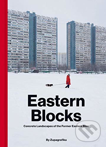 Kniha: Eastern Blocks (David Navarro a Martyna Sobecka). Zupagrafika, 2019 Kniha: Eastern Blocks (David Navarro a Martyna Sobecka). Zupagrafika, 2019