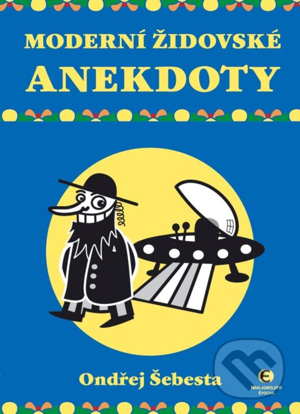 Kniha: Moderní židovské anekdoty (Ondřej Šebesta). Epocha, 2020 Kniha: Moderní židovské anekdoty (Ondřej Šebesta). Epocha, 2020