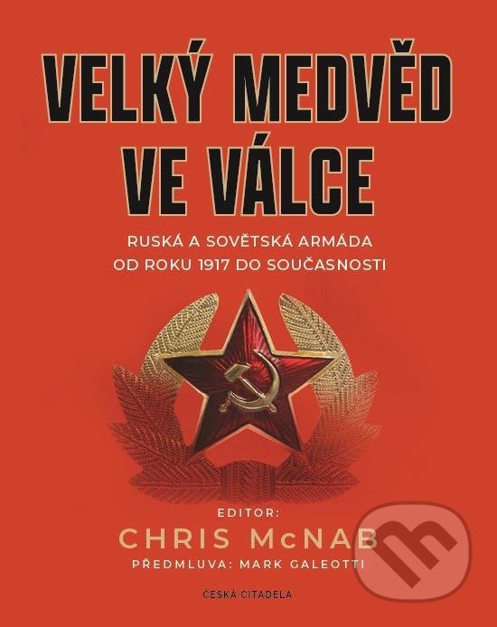 Kniha: Velký medvěd ve válce (Chris McNab). Česká citadela, 2020 Kniha: Velký medvěd ve válce (Chris McNab). Česká citadela, 2020