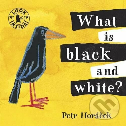 Kniha: What Is Black and White (Petr Horáček). Walker books, 2009 Kniha: What Is Black and White (Petr Horáček). Walker books, 2009