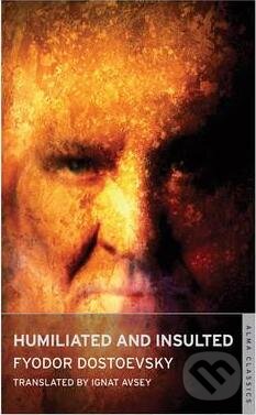 Kniha: Humiliated and Insulted (Michajlovič Fjodor Dostojevskij). Alma Books, 2012 Kniha: Humiliated and Insulted (Michajlovič Fjodor Dostojevskij). Alma Books, 2012