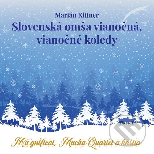 Hudobné CD: Marián Kittner, Magnificat, Mucha Quartet a hostia: Slovenská omša vianočná, vianočné koledy (Hudobné albumy). Hudobné albumy, 2020 Hudobné CD: Marián Kittner, Magnificat, Mucha Quartet a hostia: Slovenská omša vianočná, vianočné koledy (Hudobné albumy). Hudobné albumy, 2020