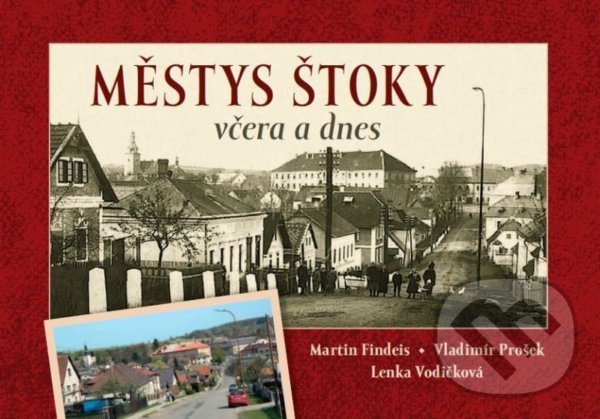 Kniha: Městys Štoky včera a dnes (Lenka Vodičková, Vladimír Prošek a Martin Findeis). Tváře, 2020 Kniha: Městys Štoky včera a dnes (Lenka Vodičková, Vladimír Prošek a Martin Findeis). Tváře, 2020