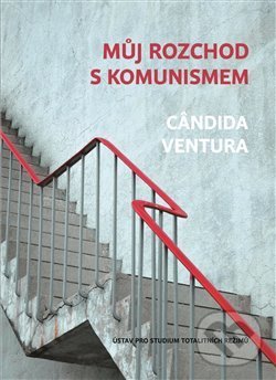 Kniha: Můj rozchod s komunismem (Cândida Ventura). Ústav pro studium totalitních režimů, 2020 Kniha: Můj rozchod s komunismem (Cândida Ventura). Ústav pro studium totalitních režimů, 2020