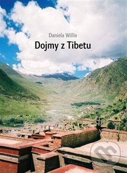 Kniha: Dojmy z Tibetu (Daniela Willis). Refugium Velehrad-Roma, 2020 Kniha: Dojmy z Tibetu (Daniela Willis). Refugium Velehrad-Roma, 2020