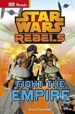 Kniha: Star Wars - Rebels Fight The Empire! (David Fentiman). Dorling Kindersley, 2016 Kniha: Star Wars - Rebels Fight The Empire! (David Fentiman). Dorling Kindersley, 2016