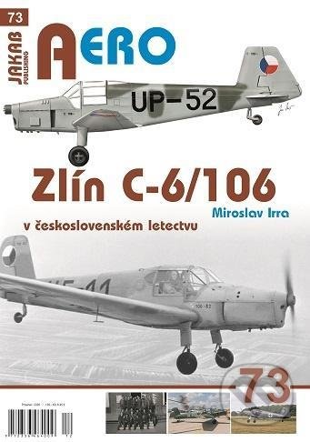 Kniha: Zlín C-6/106 v československém letectvu (Miroslav Irra). Jakab, 2020 Kniha: Zlín C-6/106 v československém letectvu (Miroslav Irra). Jakab, 2020