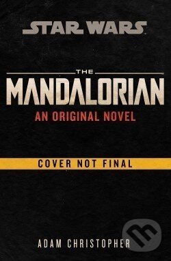 Kniha: Mandalorian Original Novel (Star Wars) (Adam Christopher). Cornerstone, 2021 Kniha: Mandalorian Original Novel (Star Wars) (Adam Christopher). Cornerstone, 2021