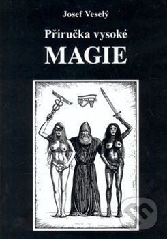 Kniha: Příručka vysoké magie (Josef Veselý). Vodnář, 2020 Kniha: Příručka vysoké magie (Josef Veselý). Vodnář, 2020