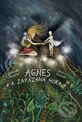 Kniha: Agnes a Zakázaná hora (Veronika Hurdová). , 2020 Kniha: Agnes a Zakázaná hora (Veronika Hurdová). , 2020