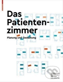 Kniha: Das Patientenzimmer : Planung und Gestaltung (Wolfgang Sunder). Birkhäuser Actar, 2020 Kniha: Das Patientenzimmer : Planung und Gestaltung (Wolfgang Sunder). Birkhäuser Actar, 2020