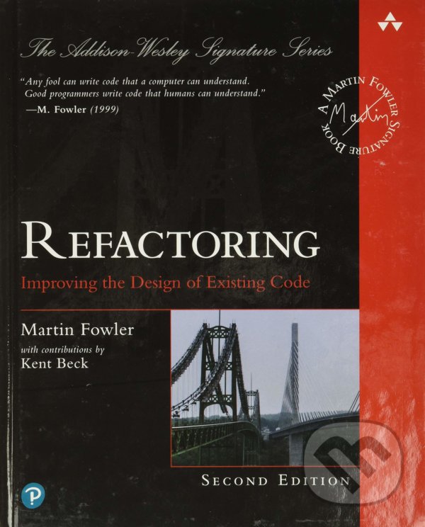 Kniha: Refactoring (Martin Fowler). Addison-Wesley Professional, 2019 Kniha: Refactoring (Martin Fowler). Addison-Wesley Professional, 2019