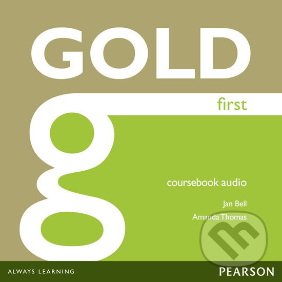 Kniha: Gold First 2012 Coursebook Audio CDs (Jan Bell a Amanda Thomas). Pearson, 2012 Kniha: Gold First 2012 Coursebook Audio CDs (Jan Bell a Amanda Thomas). Pearson, 2012