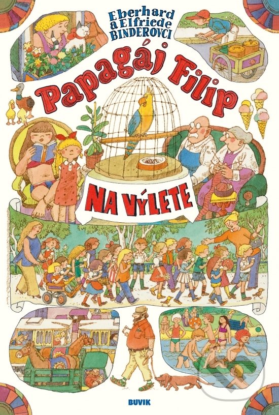 Kniha: Papagáj Filip na výlete (Eberhard Binderi a Elfriede Binderová). Buvik, 2020 Kniha: Papagáj Filip na výlete (Eberhard Binderi a Elfriede Binderová). Buvik, 2020