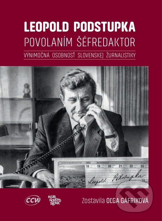 Kniha: Leopold Podstupka, povolaním šéfredaktor (Oľga Gáfriková). CCW, 2020 Kniha: Leopold Podstupka, povolaním šéfredaktor (Oľga Gáfriková). CCW, 2020