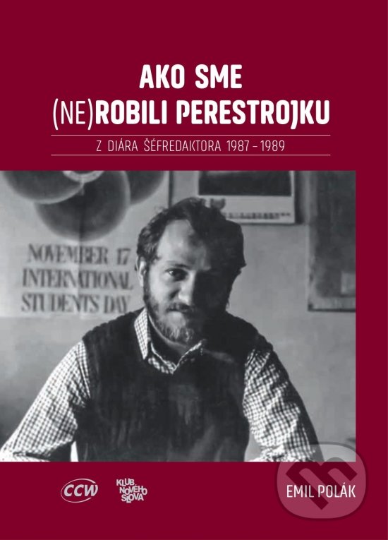Kniha: Ako sme (ne)robili perestrojku (Emil Polák). CCW, 2020 Kniha: Ako sme (ne)robili perestrojku (Emil Polák). CCW, 2020