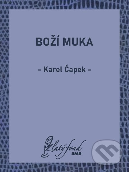 Boží muka - Karel Čapek, Petit Press