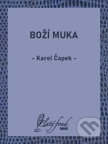 E-kniha: Boží muka (Karel Čapek). Petit Press E-kniha: Boží muka (Karel Čapek). Petit Press