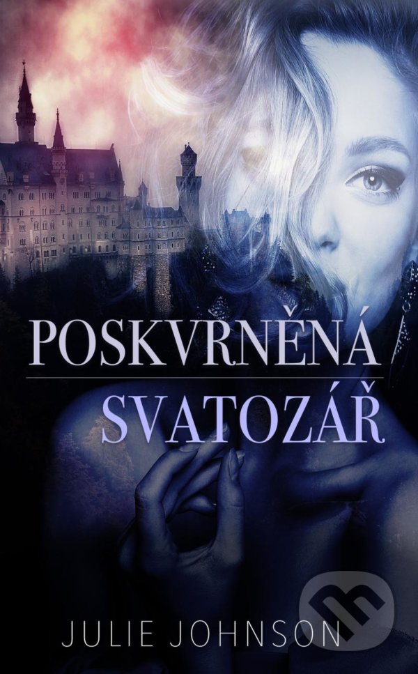 Kniha: Poskvrněná svatozář (Julie Johnson). Baronet, 2021 Kniha: Poskvrněná svatozář (Julie Johnson). Baronet, 2021