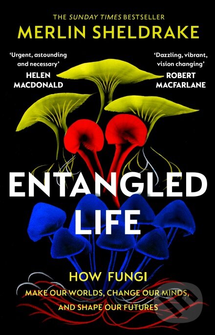 Kniha: Entangled Life (Merlin Sheldrake). Bodley Head, 2020 Kniha: Entangled Life (Merlin Sheldrake). Bodley Head, 2020