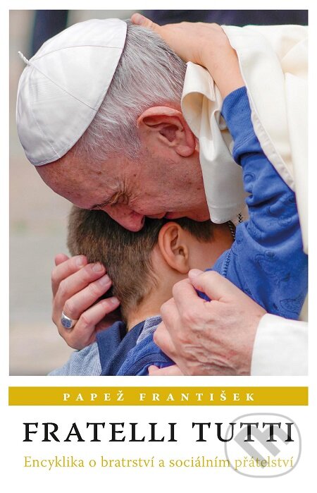 E-kniha: Fratelli Tutti (Jorge Mario Bergoglio – pápež František). Karmelitánské nakladatelství, 2020 E-kniha: Fratelli Tutti (Jorge Mario Bergoglio – pápež František). Karmelitánské nakladatelství, 2020