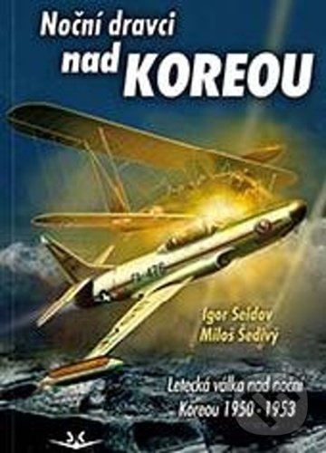 Kniha: Noční dravci nad Koreou (Igor Seidov a Miloš Šedivý). Svět křídel, 2020 Kniha: Noční dravci nad Koreou (Igor Seidov a Miloš Šedivý). Svět křídel, 2020