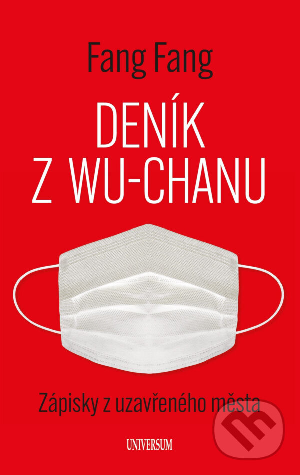 E-kniha: Deník z Wu-chanu (Fang Fang). X Nakladatelství Universum, 2020 E-kniha: Deník z Wu-chanu (Fang Fang). X Nakladatelství Universum, 2020