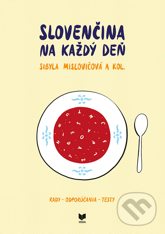 Kniha: Slovenčina na každý deň (Sibyla Mislovičová a kolektív). Encyklopedický ústav SAV, Veda, 2020 Kniha: Slovenčina na každý deň (Sibyla Mislovičová a kolektív). Encyklopedický ústav SAV, Veda, 2020
