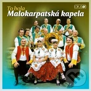Malokarpatská kapela: To bola malokarpatská kapela - Malokarpatská kapela, Opus, 2015