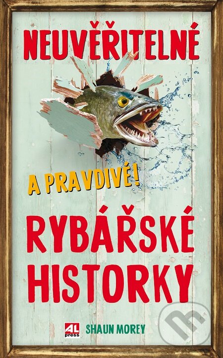 E-kniha: Neuvěřitelné a pravdivé rybářské historky (Shaun Morey). Alpress, 2020 E-kniha: Neuvěřitelné a pravdivé rybářské historky (Shaun Morey). Alpress, 2020