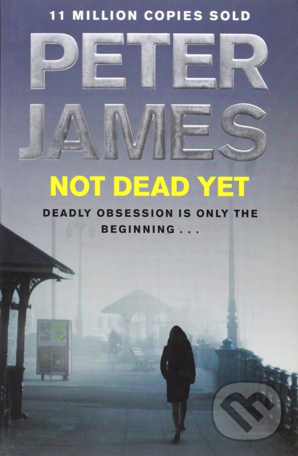 Kniha: Not Dead Yet (Peter James). Pan Macmillan, 2012 Kniha: Not Dead Yet (Peter James). Pan Macmillan, 2012