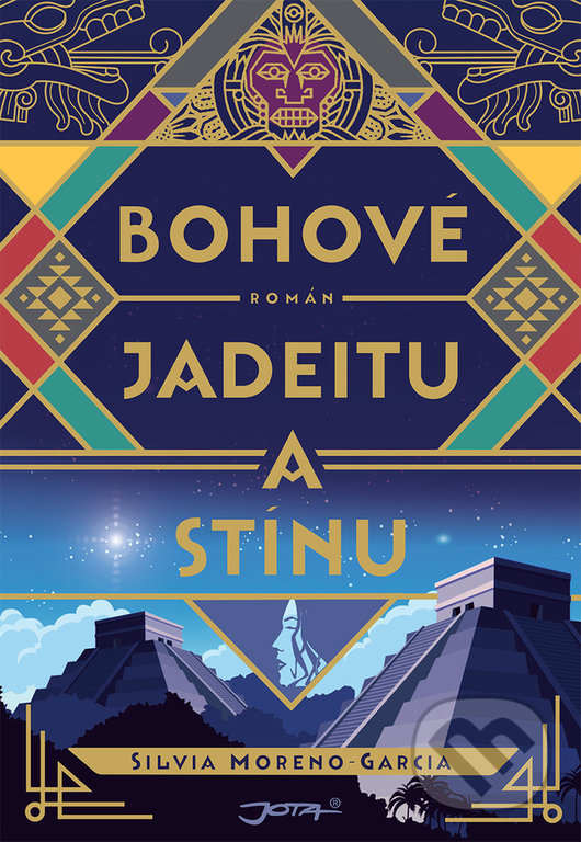 Kniha: Bohové jadeitu a stínu (Silvia Moreno-Garcia). Jota, 2021 Kniha: Bohové jadeitu a stínu (Silvia Moreno-Garcia). Jota, 2021