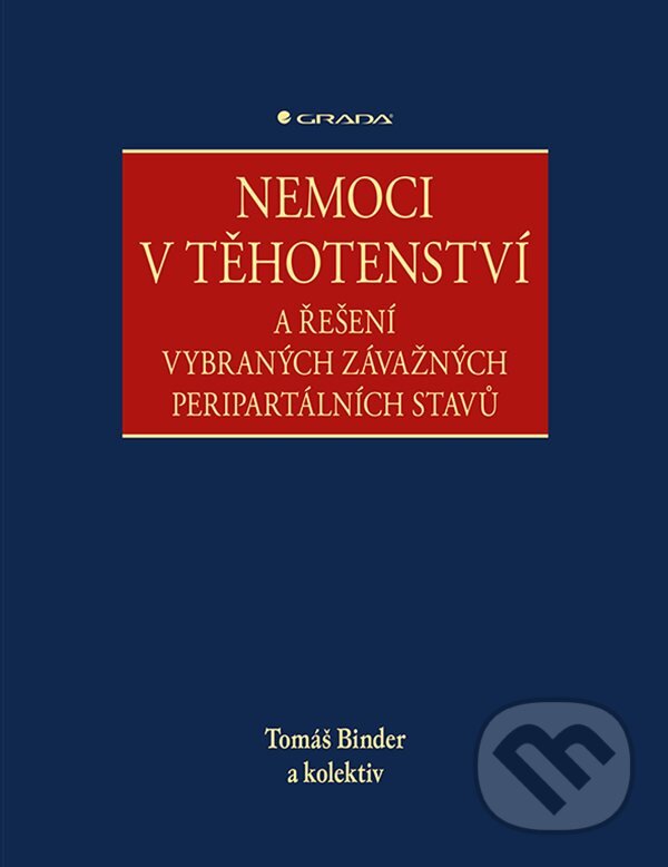 E-kniha: Nemoci v těhotenství (Tomáš Binder). Grada, 2020 E-kniha: Nemoci v těhotenství (Tomáš Binder). Grada, 2020