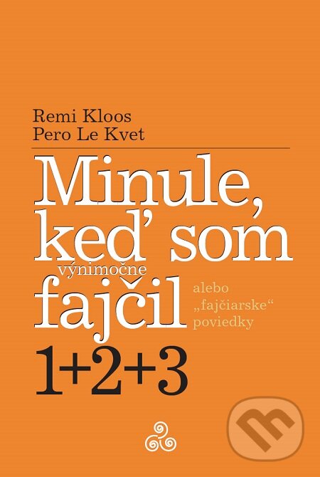 E-kniha: Minule, keď som (výnimočne) fajčil 1+2+3 (Pero Le Kvet a Remi Kloos). Miloš Prekop - AND E-kniha: Minule, keď som (výnimočne) fajčil 1+2+3 (Pero Le Kvet a Remi Kloos). Miloš Prekop - AND