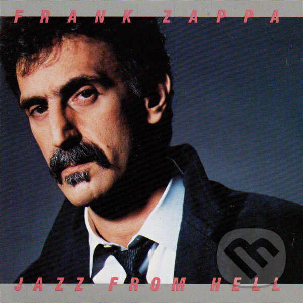 Hudební CD: Frank Zappa: Jazz From Hell (Universal Music). Universal Music, 2012 Hudební CD: Frank Zappa: Jazz From Hell (Universal Music). Universal Music, 2012