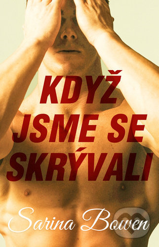 Kniha: Když jsme se skrývali (Sarina Bowen). Baronet, 2021 Kniha: Když jsme se skrývali (Sarina Bowen). Baronet, 2021