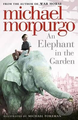 Kniha: An Elephant In The Garden (Michael Morpurgo). HarperCollins, 2011 Kniha: An Elephant In The Garden (Michael Morpurgo). HarperCollins, 2011