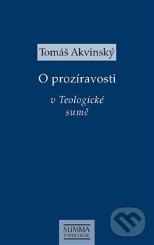 Kniha: O prozíravosti v Teologické sumě (Tomáš Akvinský). Krystal OP, 2020 Kniha: O prozíravosti v Teologické sumě (Tomáš Akvinský). Krystal OP, 2020
