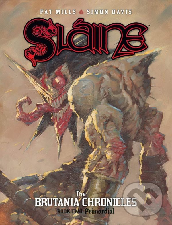 Kniha: Slaine Brutania Chronicles 2: Primordial (Pat Mills a Simon Davis). Rebellion, 2020 Kniha: Slaine Brutania Chronicles 2: Primordial (Pat Mills a Simon Davis). Rebellion, 2020