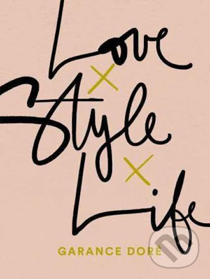 Kniha: Love Style Life (Garance Doré). Spiegel, 2015 Kniha: Love Style Life (Garance Doré). Spiegel, 2015